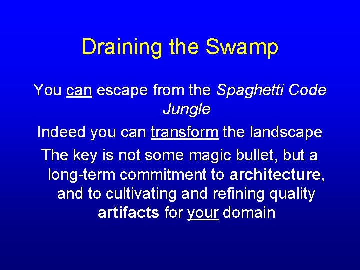 Draining the Swamp You can escape from the Spaghetti Code Jungle Indeed you can