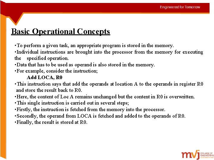 Basic Operational Concepts • To perform a given task, an appropriate program is stored