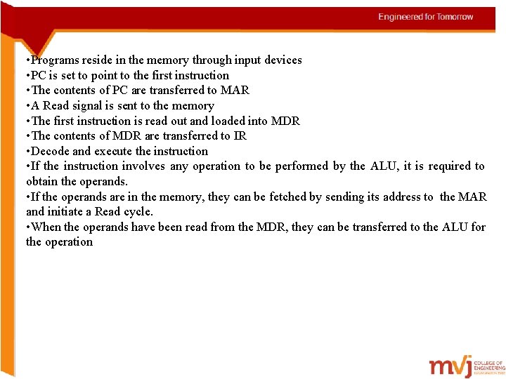  • Programs reside in the memory through input devices • PC is set