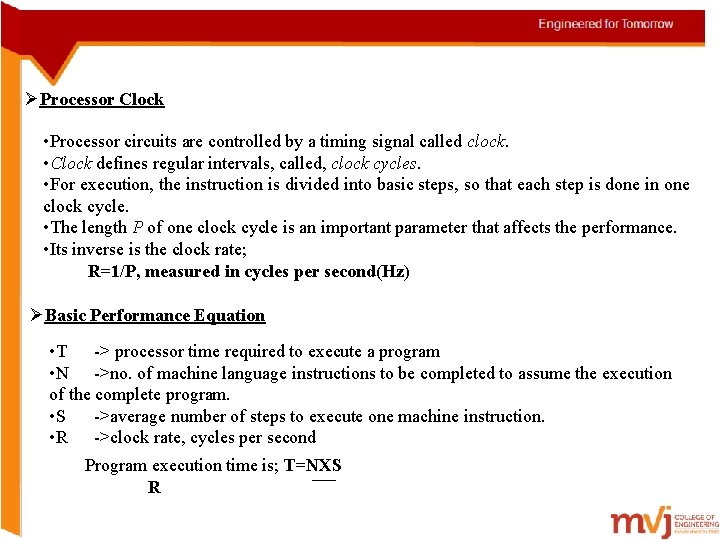 ØProcessor Clock • Processor circuits are controlled by a timing signal called clock. •