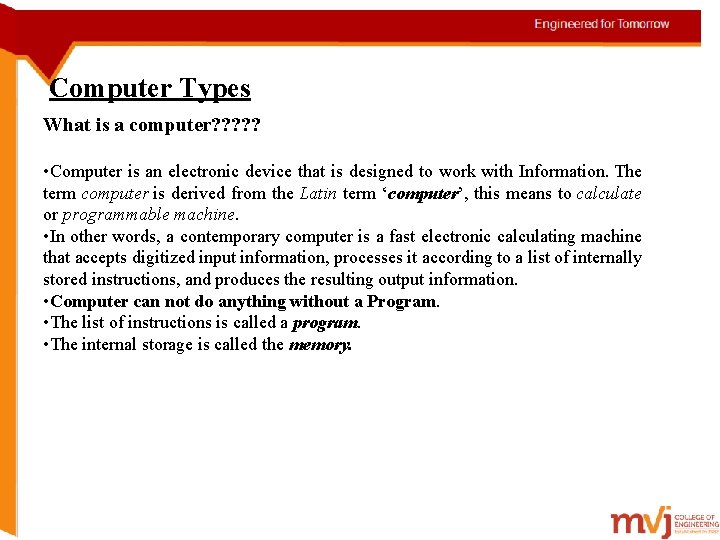 Computer Types What is a computer? ? ? • Computer is an electronic device