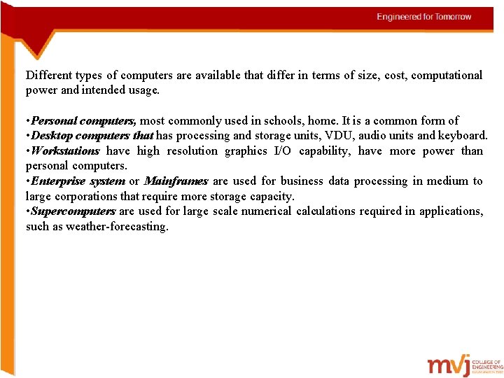 Different types of computers are available that differ in terms of size, cost, computational