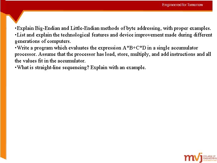  • Explain Big-Endian and Little-Endian methods of byte addressing, with proper examples. •