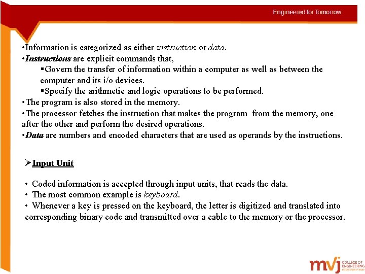  • Information is categorized as either instruction or data. • Instructions are explicit