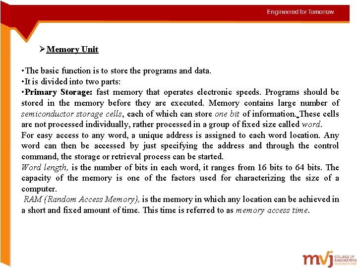 ØMemory Unit • The basic function is to store the programs and data. •