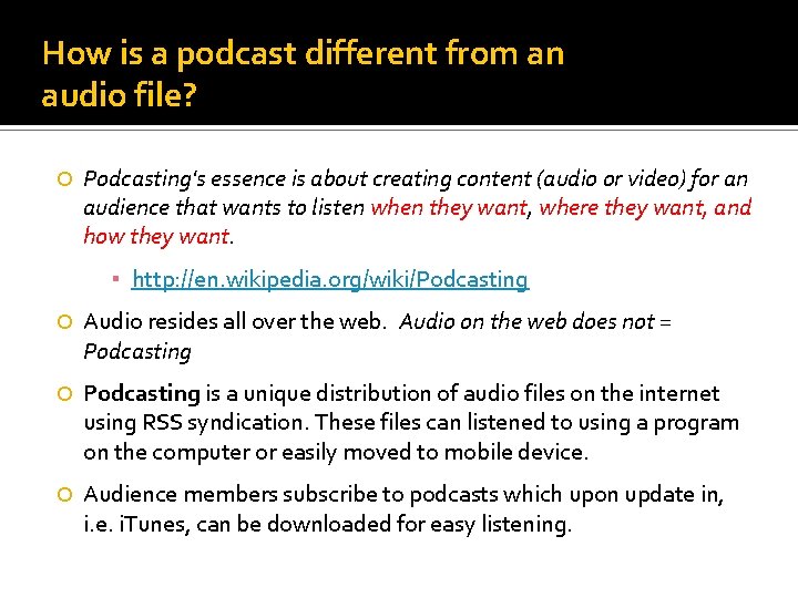 How is a podcast different from an audio file? Podcasting's essence is about creating