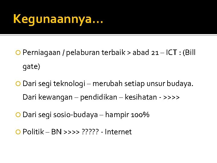 Kegunaannya. . . Perniagaan / pelaburan terbaik > abad 21 – ICT : (Bill