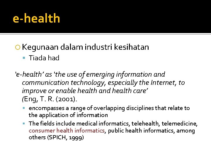 e-health Kegunaan dalam industri kesihatan Tiada had ‘e-health’ as ‘the use of emerging information