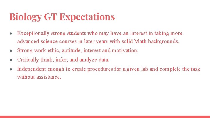 Biology GT Expectations ● Exceptionally strong students who may have an interest in taking