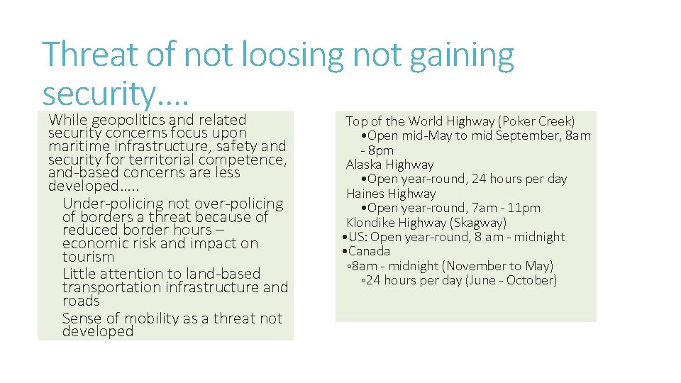 Threat of not loosing not gaining security…. While geopolitics and related security concerns focus