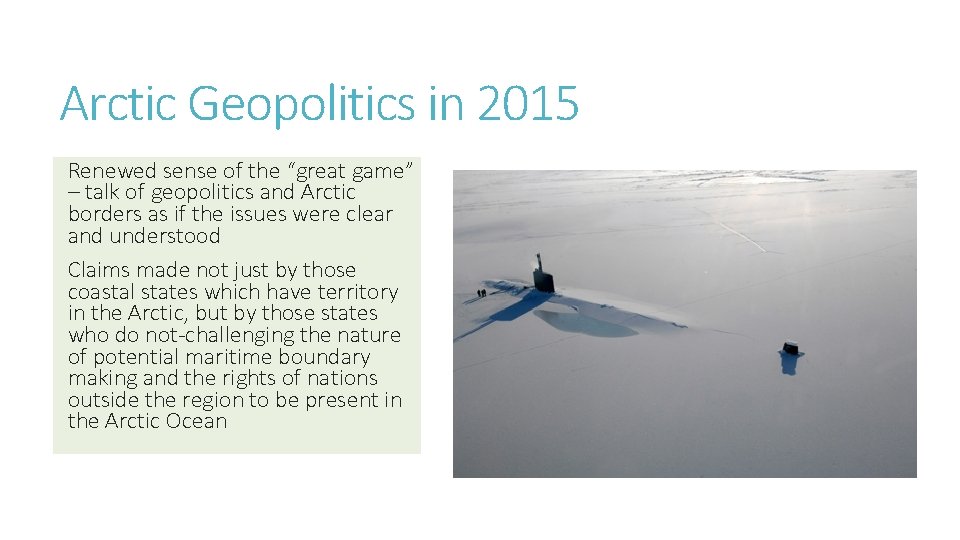 Arctic Geopolitics in 2015 Renewed sense of the “great game” – talk of geopolitics
