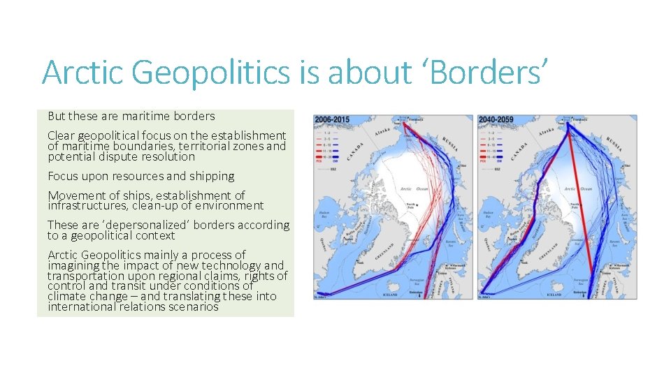 Arctic Geopolitics is about ‘Borders’ But these are maritime borders Clear geopolitical focus on
