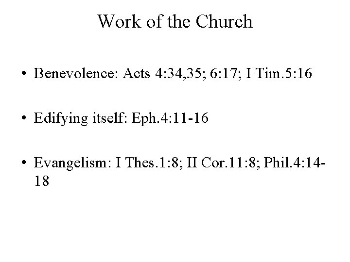 Work of the Church • Benevolence: Acts 4: 34, 35; 6: 17; I Tim.