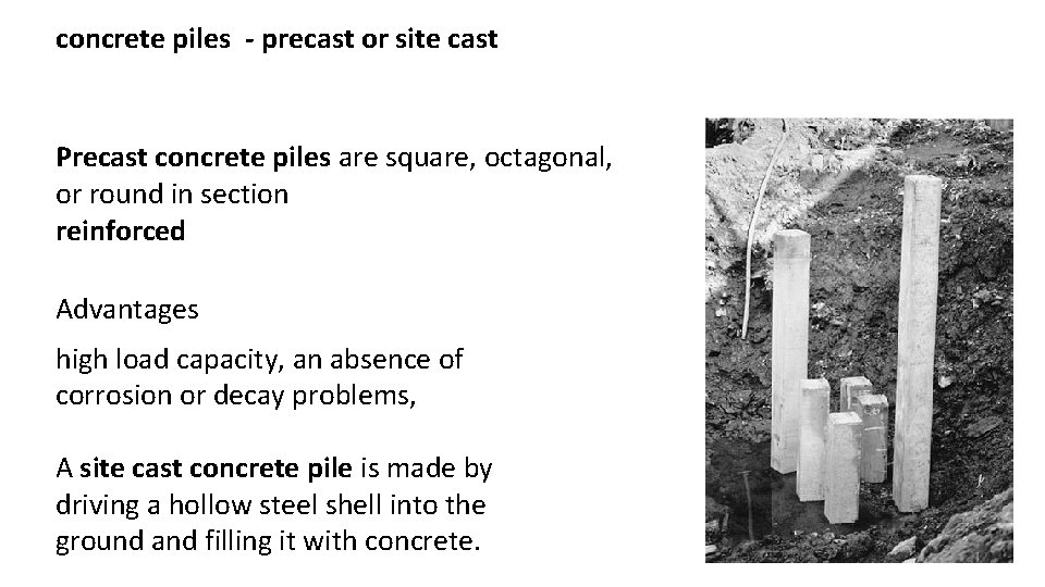 concrete piles - precast or site cast Precast concrete piles are square, octagonal, or