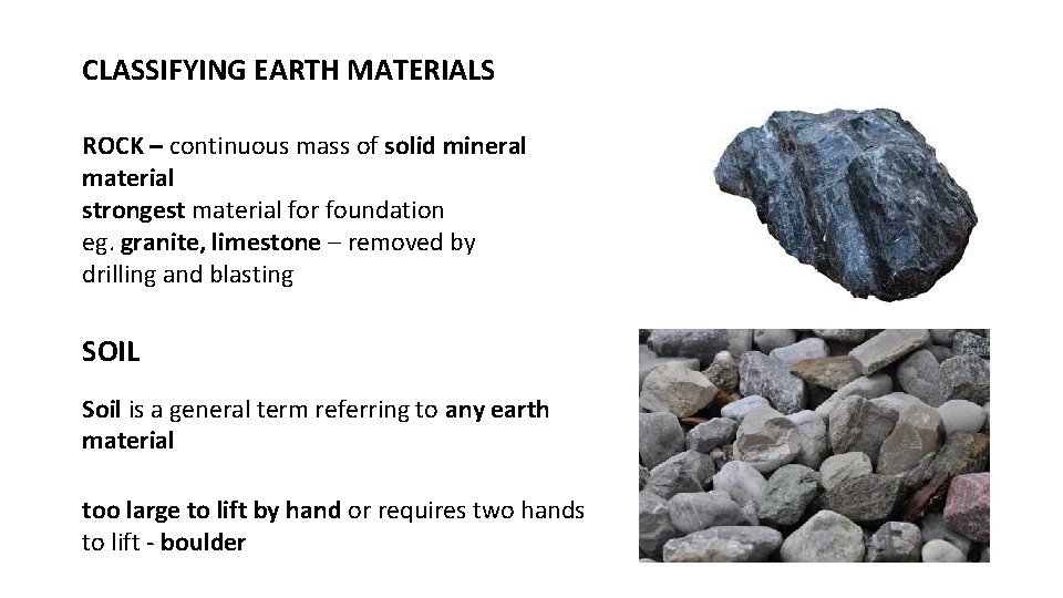 CLASSIFYING EARTH MATERIALS ROCK – continuous mass of solid mineral material strongest material for