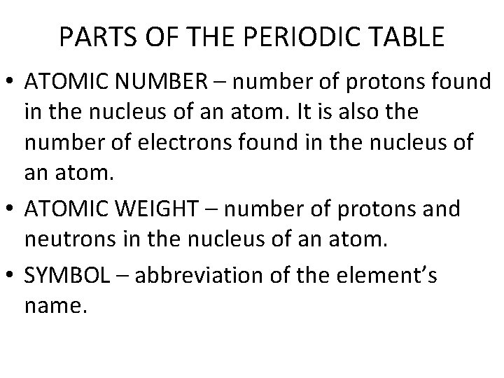 PARTS OF THE PERIODIC TABLE • ATOMIC NUMBER – number of protons found in