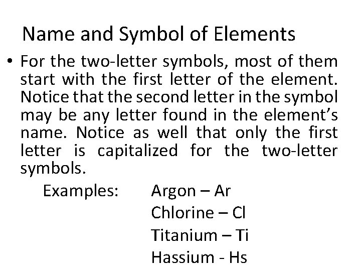 Name and Symbol of Elements • For the two-letter symbols, most of them start