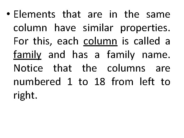  • Elements that are in the same column have similar properties. For this,