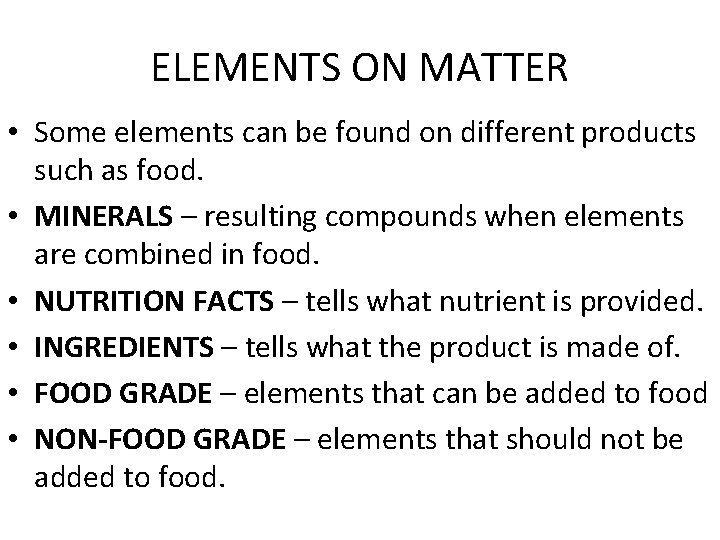 ELEMENTS ON MATTER • Some elements can be found on different products such as