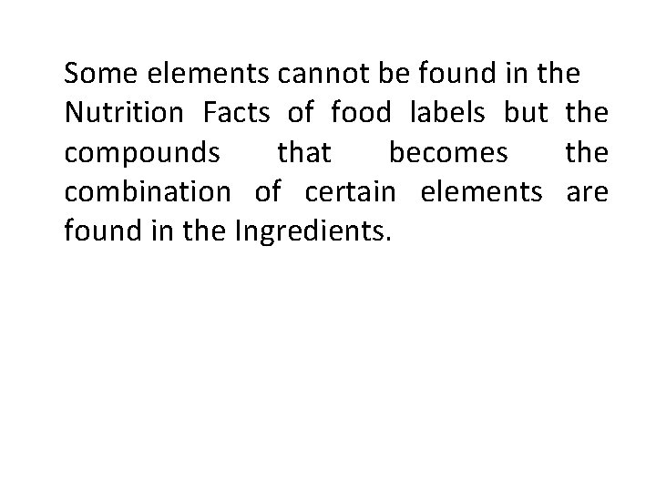 Some elements cannot be found in the Nutrition Facts of food labels but the