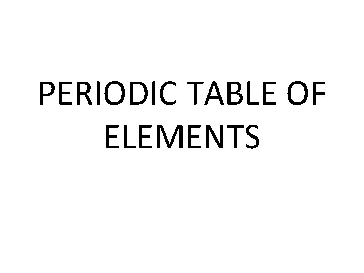 PERIODIC TABLE OF ELEMENTS 