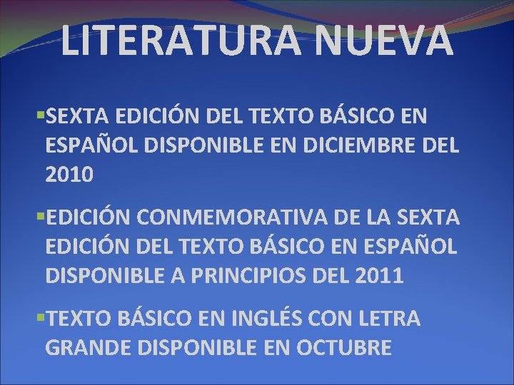 LITERATURA NUEVA §SEXTA EDICIÓN DEL TEXTO BÁSICO EN ESPAÑOL DISPONIBLE EN DICIEMBRE DEL 2010