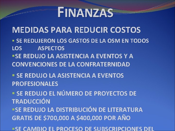 FINANZAS MEDIDAS PARA REDUCIR COSTOS § SE REDUJERON LOS GASTOS DE LA OSM EN