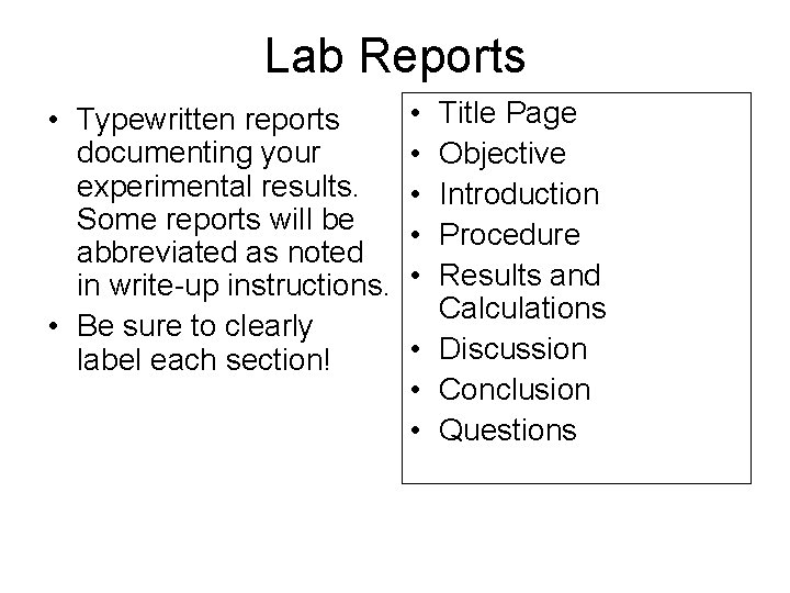 Lab Reports • Typewritten reports documenting your experimental results. Some reports will be abbreviated