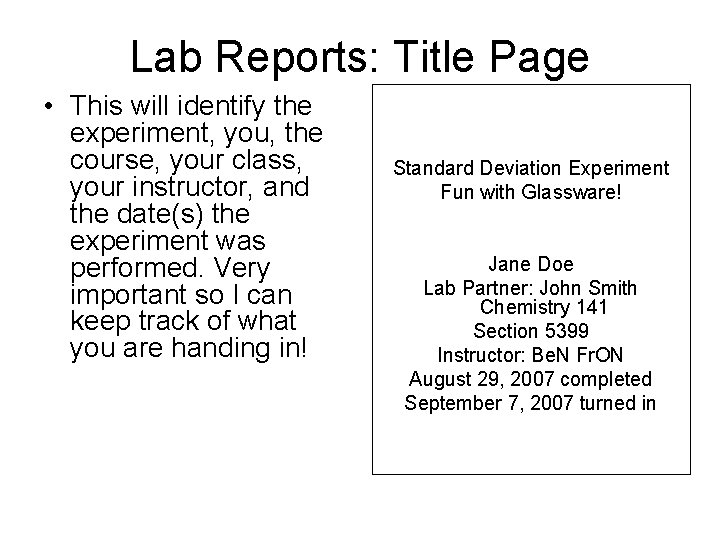 Lab Reports: Title Page • This will identify the experiment, you, the course, your