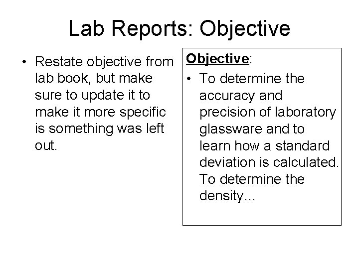 Lab Reports: Objective • Restate objective from Objective: lab book, but make • To