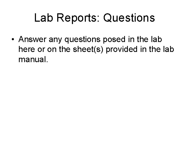 Lab Reports: Questions • Answer any questions posed in the lab here or on