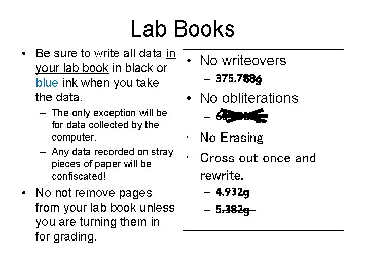 Lab Books • Be sure to write all data in • No writeovers your