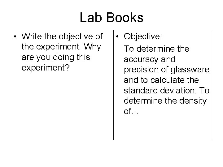 Lab Books • Write the objective of the experiment. Why are you doing this