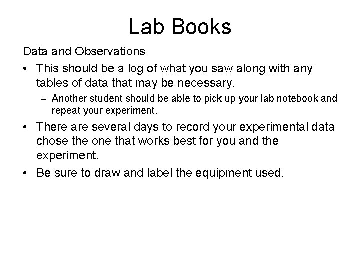 Lab Books Data and Observations • This should be a log of what you