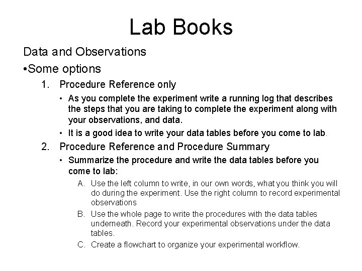 Lab Books Data and Observations • Some options 1. Procedure Reference only • As