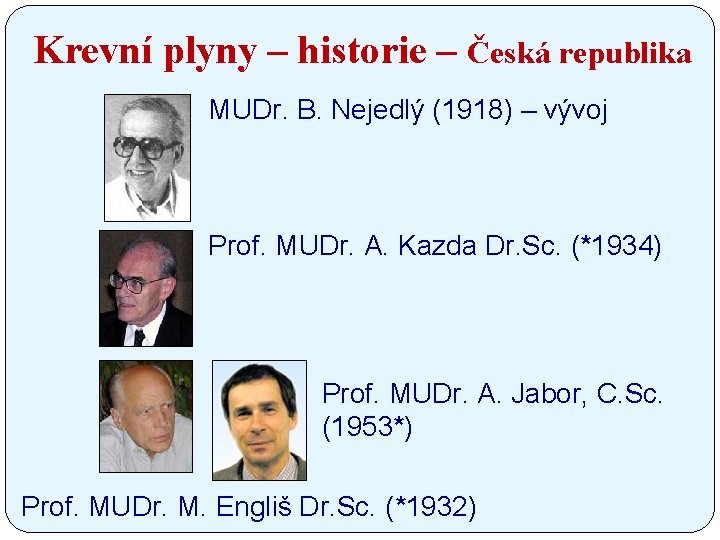 Krevní plyny – historie – Česká republika MUDr. B. Nejedlý (1918) – vývoj Prof.