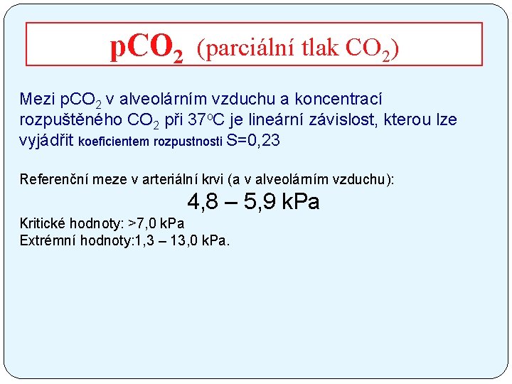 p. CO 2 (parciální tlak CO 2) Mezi p. CO 2 v alveolárním vzduchu