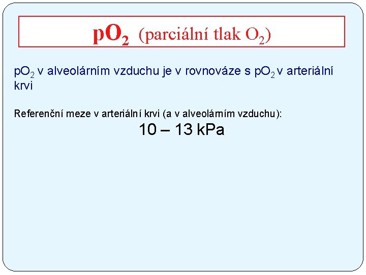 p. O 2 (parciální tlak O 2) p. O 2 v alveolárním vzduchu je