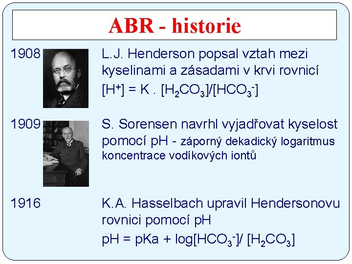 ABR - historie 1908 L. J. Henderson popsal vztah mezi kyselinami a zásadami v