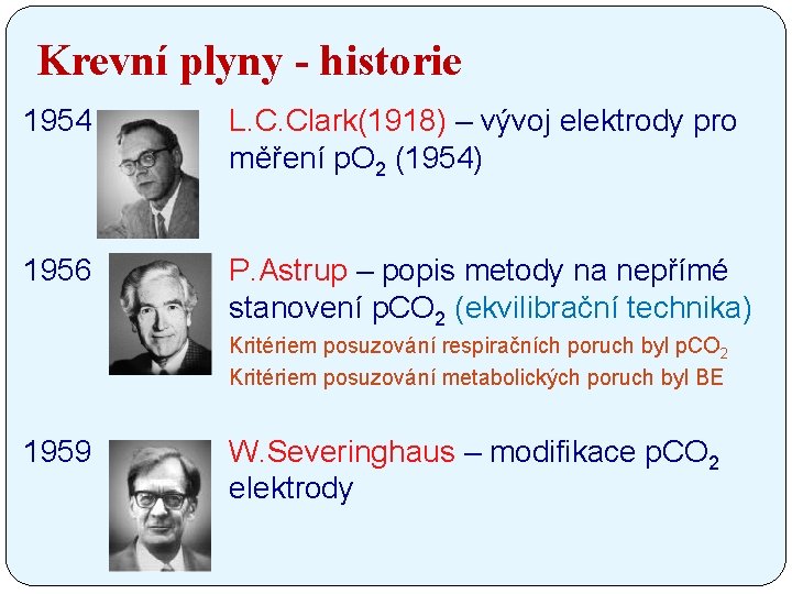 Krevní plyny - historie 1954 L. C. Clark(1918) – vývoj elektrody pro měření p.