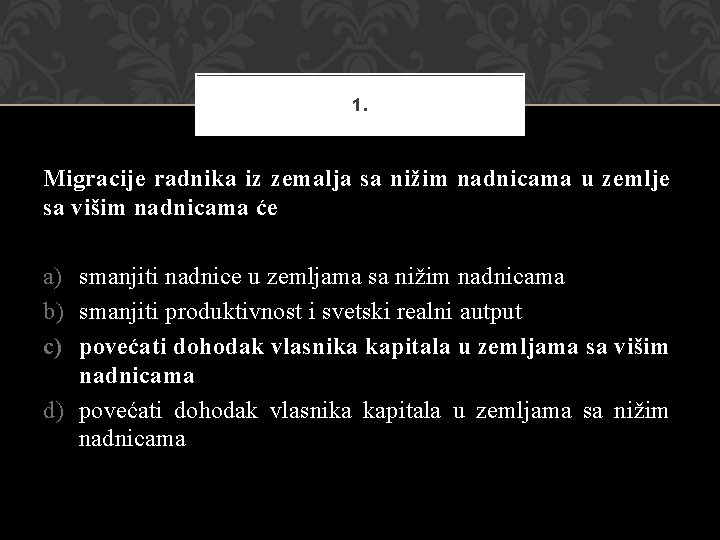 1. Migracije radnika iz zemalja sa nižim nadnicama u zemlje sa višim nadnicama će