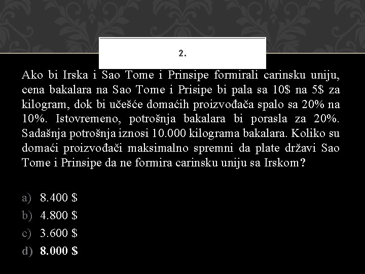 2. Ako bi Irska i Sao Tome i Prinsipe formirali carinsku uniju, cena bakalara