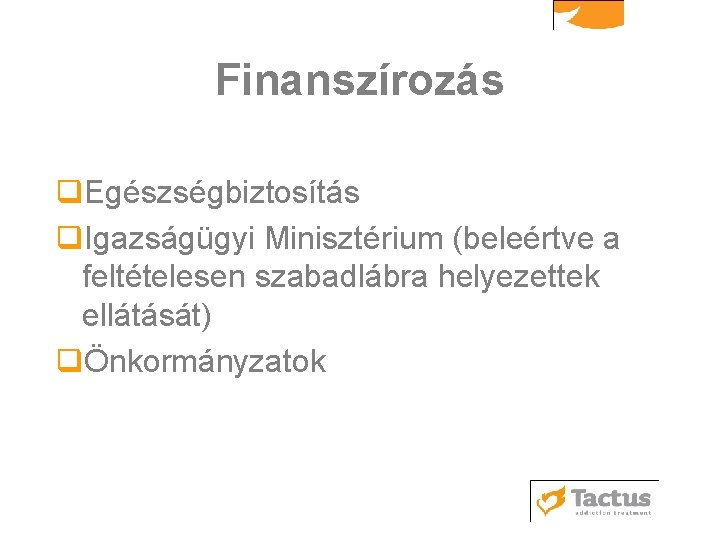 Finanszírozás q. Egészségbiztosítás q. Igazságügyi Minisztérium (beleértve a feltételesen szabadlábra helyezettek ellátását) qÖnkormányzatok 