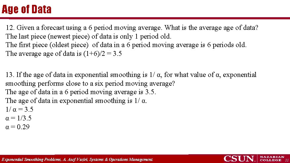 Age of Data 12. Given a forecast using a 6 period moving average. What