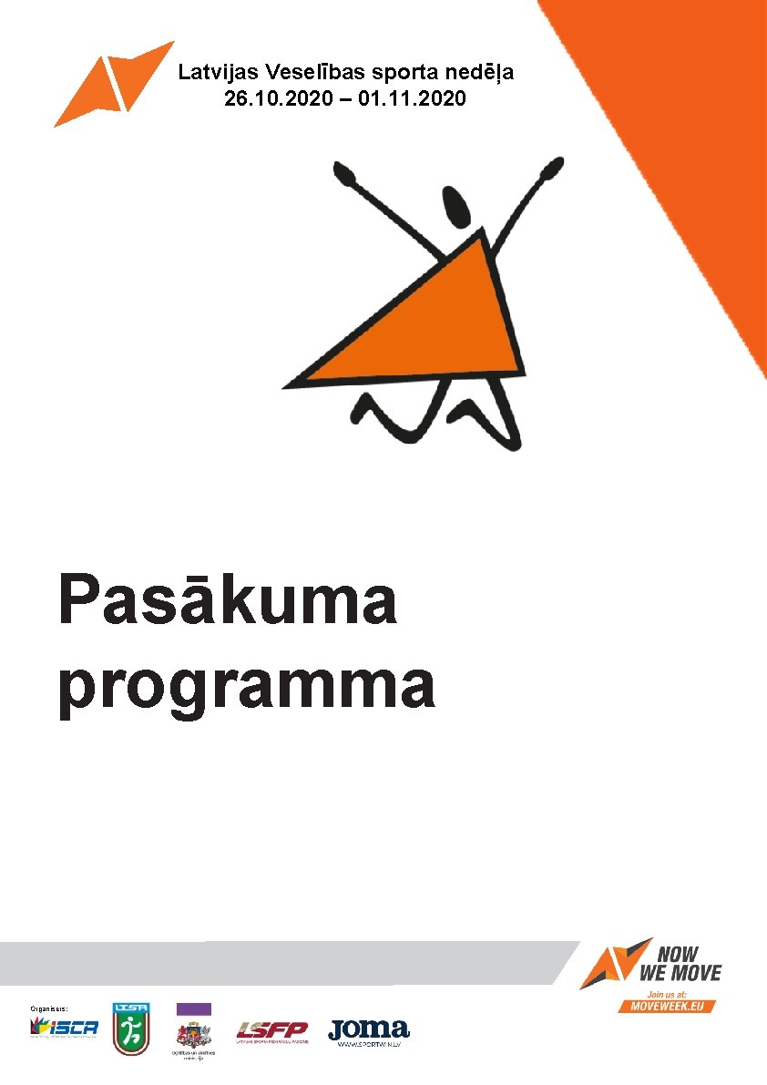 Latvijas Veselības sporta nedēļa 26. 10. 2020 – 01. 11. 2020 Pasākuma programma Organisers: