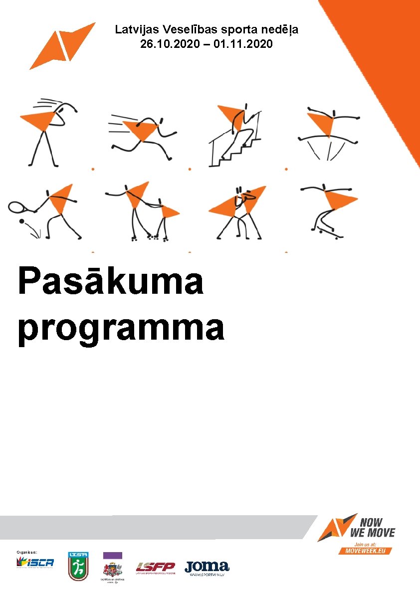 Latvijas Veselības sporta nedēļa 26. 10. 2020 – 01. 11. 2020 Pasākuma programma Organisers: