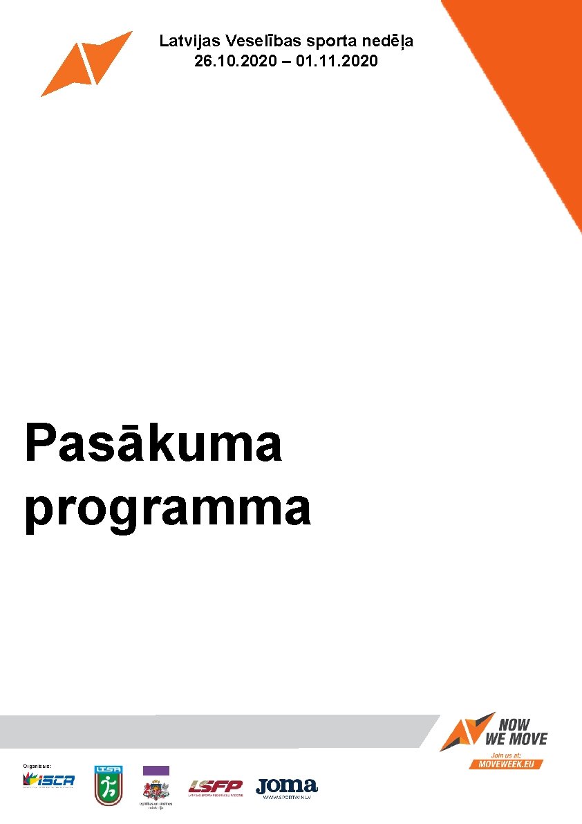 Latvijas Veselības sporta nedēļa 26. 10. 2020 – 01. 11. 2020 Pasākuma programma Organisers: