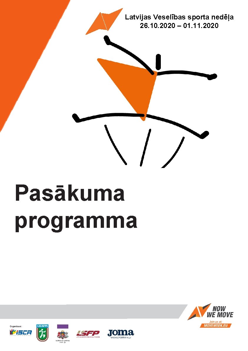 Latvijas Veselības sporta nedēļa 26. 10. 2020 – 01. 11. 2020 Pasākuma programma Organisers: