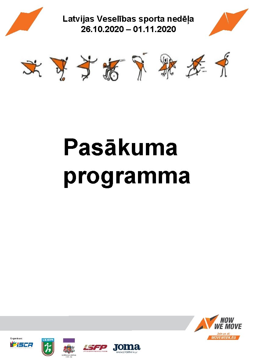 Latvijas Veselības sporta nedēļa 26. 10. 2020 – 01. 11. 2020 Pasākuma programma Organisers: