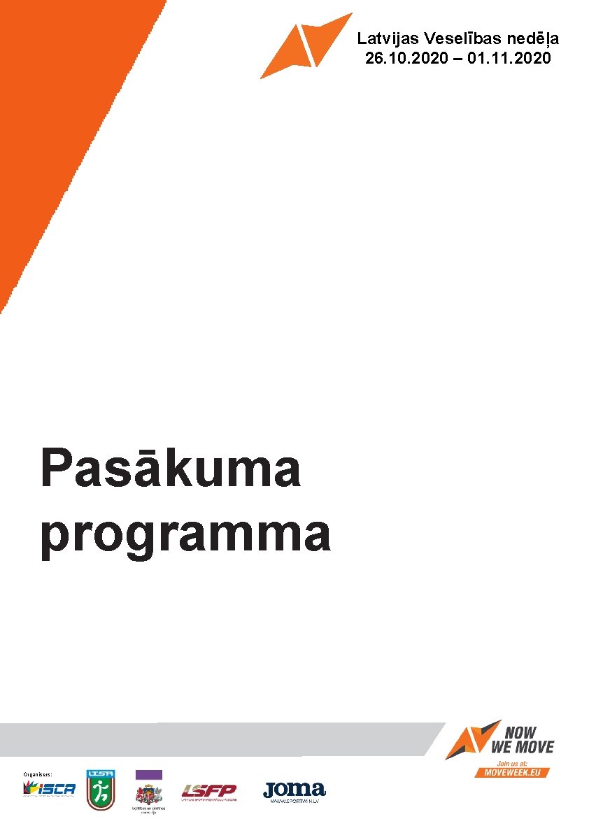Latvijas Veselības nedēļa 26. 10. 2020 – 01. 11. 2020 Pasākuma programma Organisers: Partner: